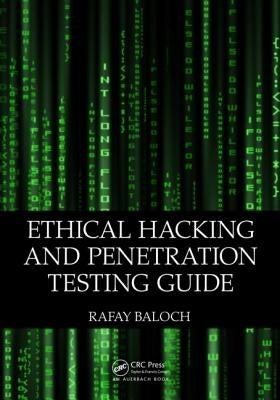 Ethical Hacking and Penetration Testing Guide by Baloch, Rafay