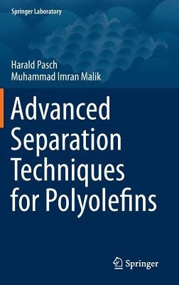Advanced Separation Techniques for Polyolefins by Pasch, Harald