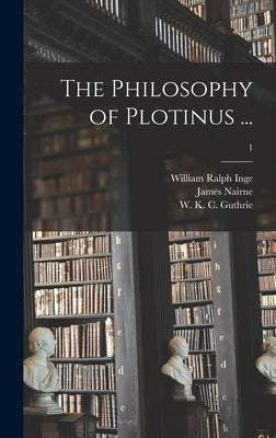 The Philosophy of Plotinus ...; 1 by Inge, William Ralph 1860-1954