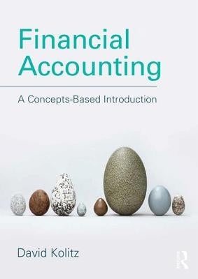 Financial Accounting: A Concepts-Based Introduction by Kolitz, David