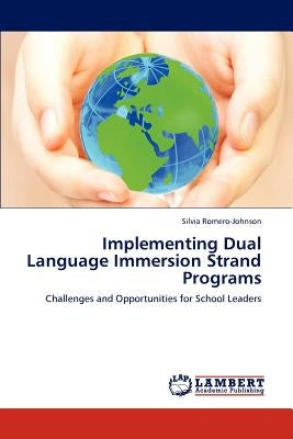 Implementing Dual Language Immersion Strand Programs by Romero-Johnson, Silvia