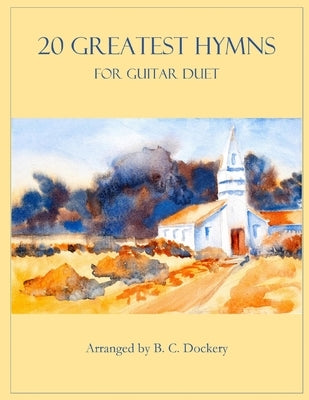 20 Greatest Hymns for Guitar Duet by Dockery, B. C.