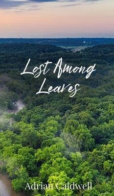 Lost Among Leaves by Caldwell, Adrian