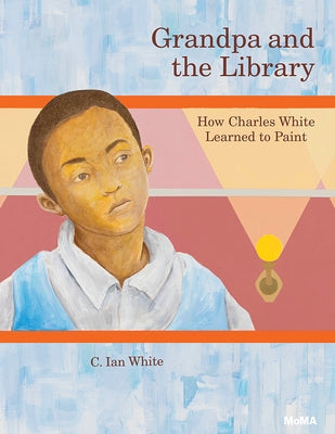 Grandpa and the Library: How Charles White Learned to Paint by White, C. Ian