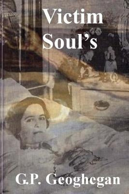 Victim Soul's by Geoghegan, G. P.