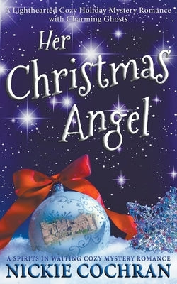 Her Christmas Angel: A Sweet Holiday Mystery Romance by Cochran, Nickie