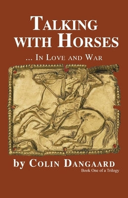 Talking with Horses: ... in Love and War by Dangaard, Colin
