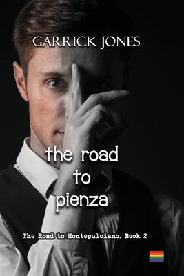 The Road To Pienza: The Road To Montepulciano. Book 2 by Jones, Garrick R.