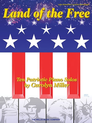 Land of the Free: National Federation of Music Clubs 2020-2024 Selection Later Elementary to Early Intermediate Level by Miller, Carolyn