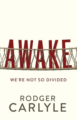 Awake: We're Not So Divided by Carlyle, Rodger