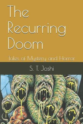 The Recurring Doom: Tales of Mystery and Horror by Joshi, S. T.