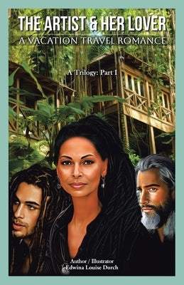 The Artist & Her Lover: A Vacation Travel Romance by Dorch, Edwina Louise