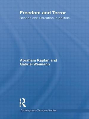 Freedom and Terror: Reason and Unreason in Politics by Weimann, Gabriel
