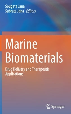 Marine Biomaterials: Drug Delivery and Therapeutic Applications by Jana, Sougata