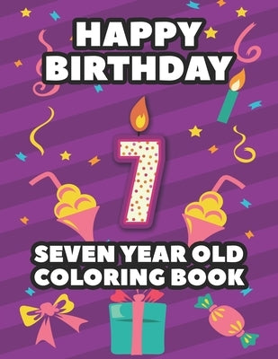 Happy Birthday 7 Seven Year Old Coloring Book: Birthday-Themed Coloring Activity Book For Kids, Designs Of Gifts, Balloons, And More To Trace And Colo by Prints, Wombles
