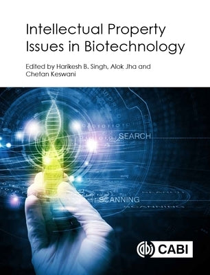 Intellectual Property Issues in Biotechnology by Bahadur Singh, Harikesh