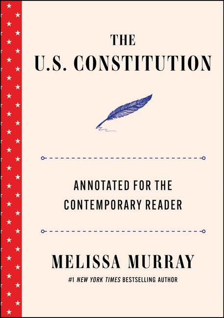 The Constitution: Annotated for the Contemporary Reader by Murray, Melissa