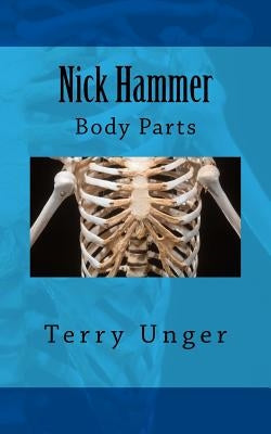 Nick Hammer: Body Parts by Unger, Terry