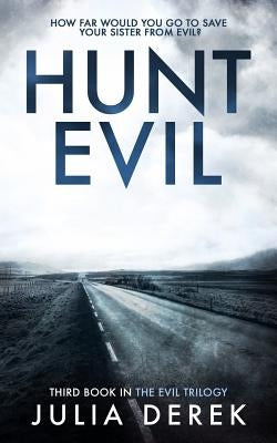 Hunt Evil: A Psychological Thriller That Will Hook You Till the Last Page by Derek, Julia