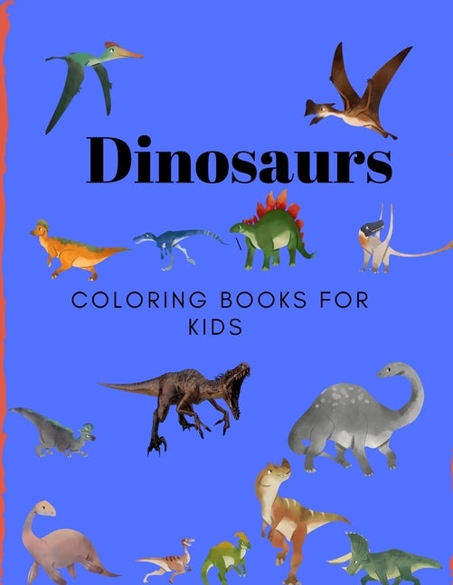 Dinosaurs Coloring Books for Kids: Books for Kids, Boys, Girls by Sam Jo