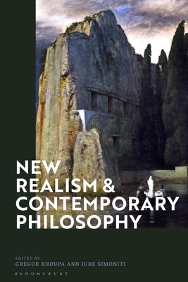 New Realism and Contemporary Philosophy by Kroupa, Gregor