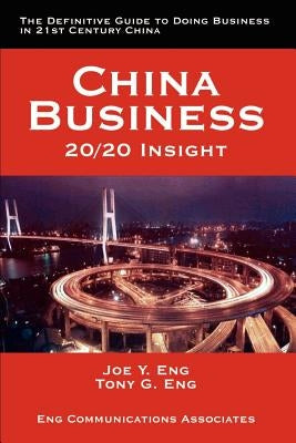 China Business: 20/20 Insight by Eng, Joe Y.