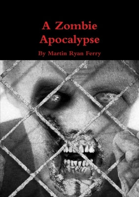 A Zombie Apocalypse by Ferry, Martin Ryan