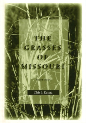 The Grasses of Missouri, Revised Edition by Kucera, Clair L.