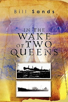 In the Wake of Two Queens by Sands, Bill