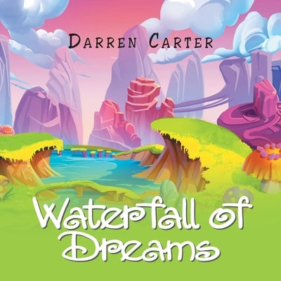 Waterfall of Dreams by Carter, Darren
