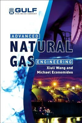 Advanced Natural Gas Engineering by Wang, Xiuli