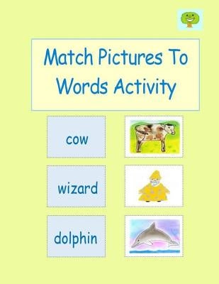 Match Pictures To Words Activity by Dunne, Lorraine