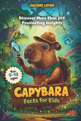 Capybara Facts for Kids: Discover More Than 200 Fascinating Insights by Culture Lover