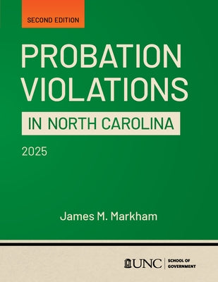 Probation Violations in North Carolina: Second Edition by Markham, James M.