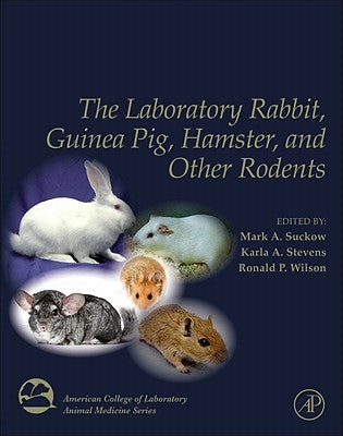 The Laboratory Rabbit, Guinea Pig, Hamster, and Other Rodents by Suckow, Mark A.