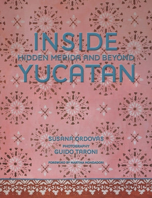 Inside Yucat疣: Hidden M駻ida and Beyond by Ordov疽, Susana