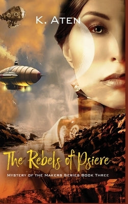 The Rebels of Psiere by Aten, K.