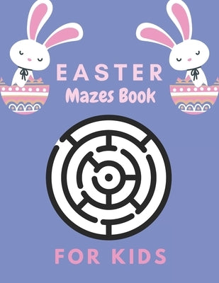 Easter Mazes book for Kids: Easter Maze Activity Book , Mazes puzzles with solutions, Mazes puzzles for Kids, Perfect For Kids, Puzzles Games by Jml, Aymane