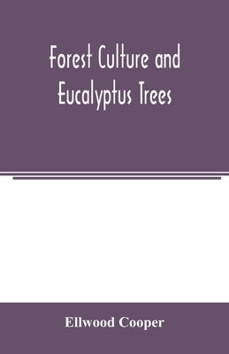 Forest culture and eucalyptus trees by Cooper, Ellwood