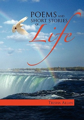 Poems and Short Stories of Life by Allan, Trisha