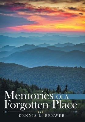 Memories of a Forgotten Place by Brewer, Dennis L.