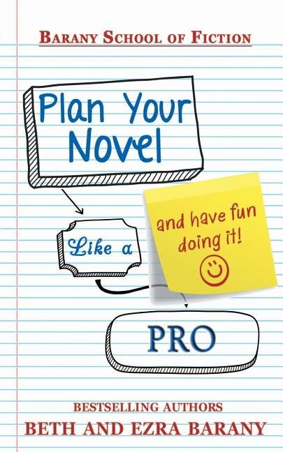 Plan Your Novel Like A Pro: And Have Fun Doing It! by Barany, Ezra
