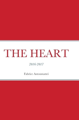 The Heart: 2016-2017 by Antonmattei, Fabrice