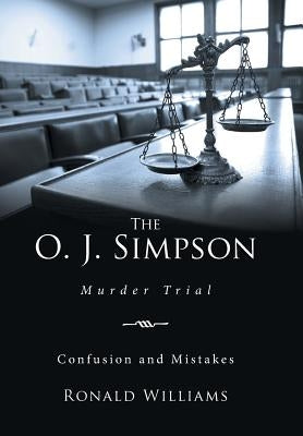 The O. J. Simpson: Murder Trial by Williams, Ronald
