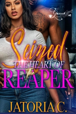 Seized the Heart of the Reaper: A Standalone Novel by C, Jatoria