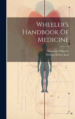 Wheeler's Handbook Of Medicine by Wheeler, Alexander