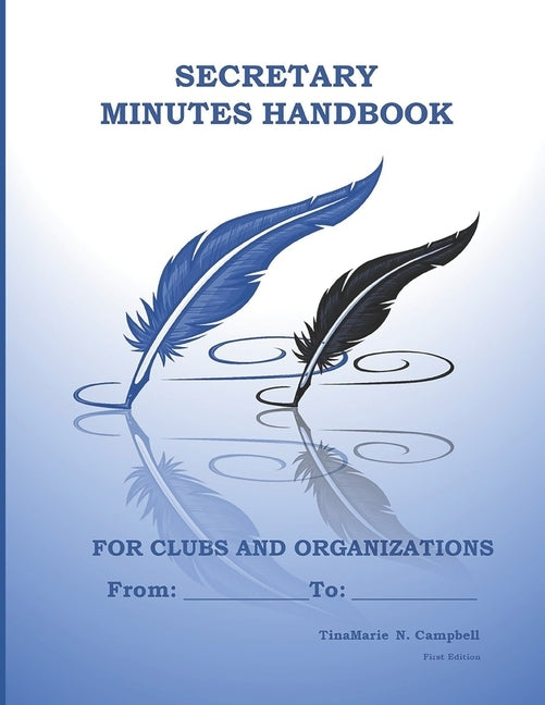 Secretary Minutes Handbook for Clubs or Organizations by Campbell, Tinamarie N.