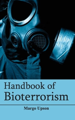 Handbook of Bioterrorism by Upson, Margo