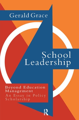 School Leadership: Beyond Education Management by Grace, Professor Gerald
