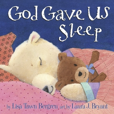 God Gave Us Sleep by Bergren, Lisa Tawn